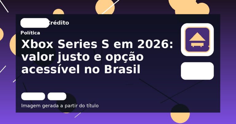 Xbox Series S em 2026: valor justo e opção acessível no Brasil