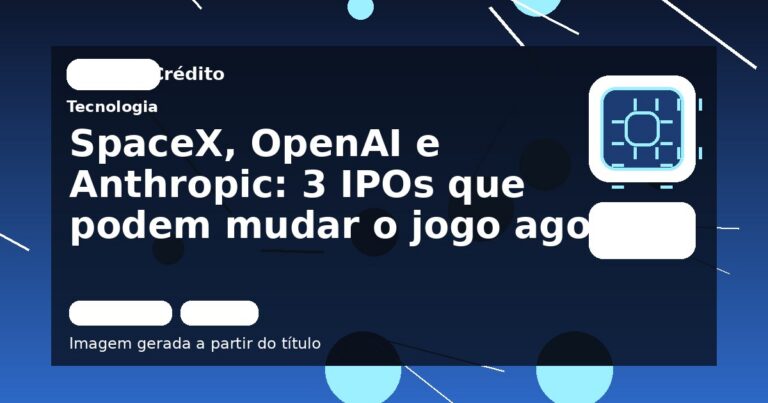 SpaceX, OpenAI e Anthropic: 3 IPOs que podem mudar o jogo agora