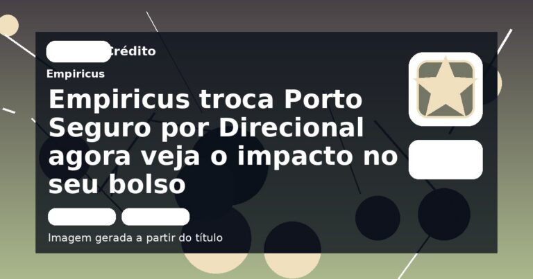 Empiricus troca Porto Seguro por Direcional agora veja o impacto no seu bolso