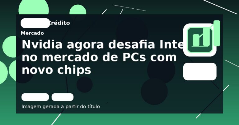 Nvidia agora desafia Intel no mercado de PCs com novo chips