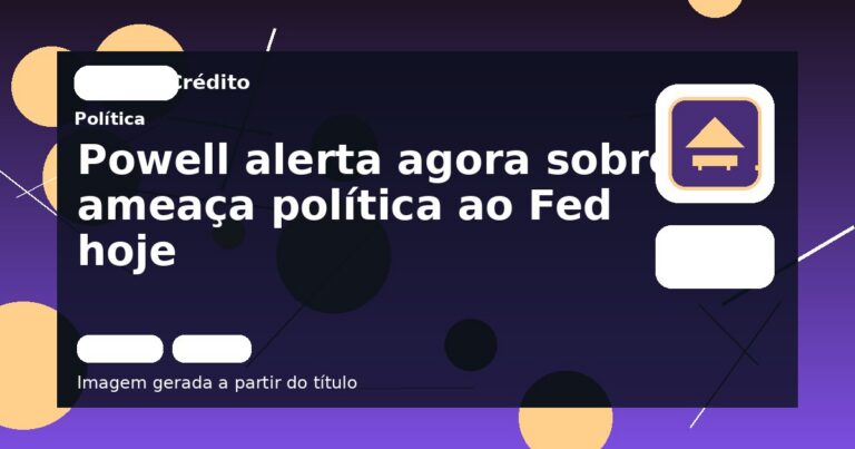 Powell alerta agora sobre ameaça política ao Fed hoje