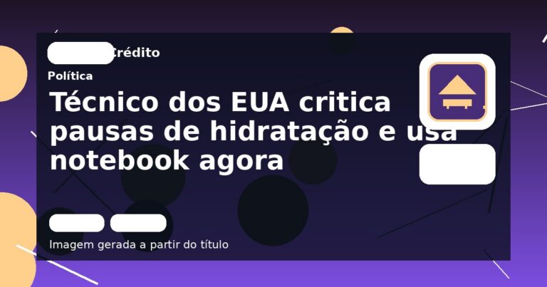 Técnico dos EUA critica pausas de hidratação e usa notebook agora