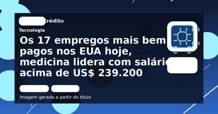 Os 17 empregos mais bem pagos nos EUA hoje, medicina lidera com salários acima de US$ 239.200