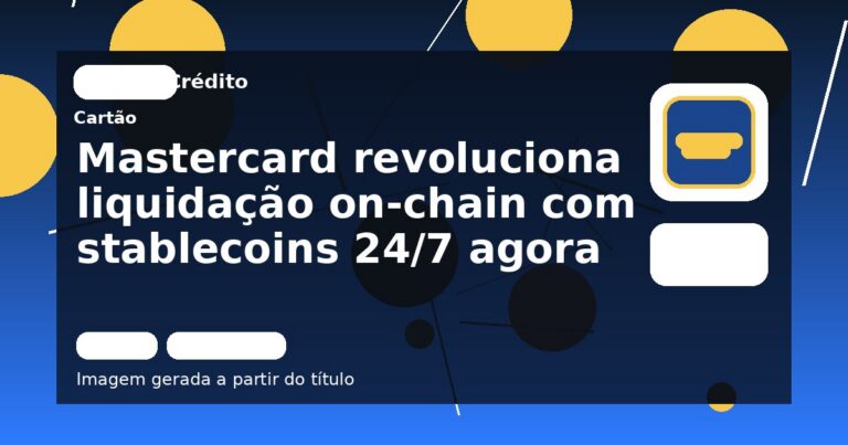 Mastercard revoluciona liquidação on-chain com stablecoins 24/7 agora