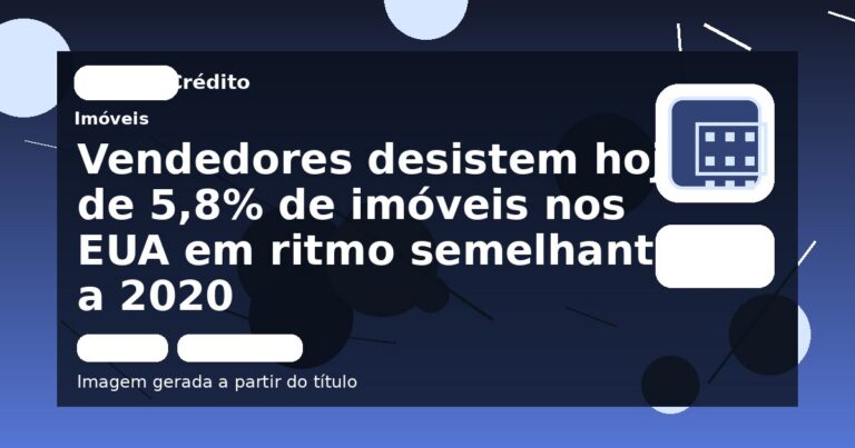 Vendedores desistem hoje de 5,8% de imóveis nos EUA em ritmo semelhante a 2020