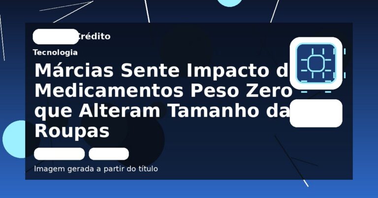 Márcias Sente Impacto dos Medicamentos Peso Zero que Alteram Tamanho das Roupas