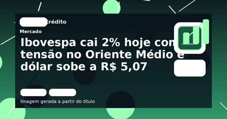 Ibovespa cai 2% hoje com tensão no Oriente Médio e dólar sobe a R$ 5,07