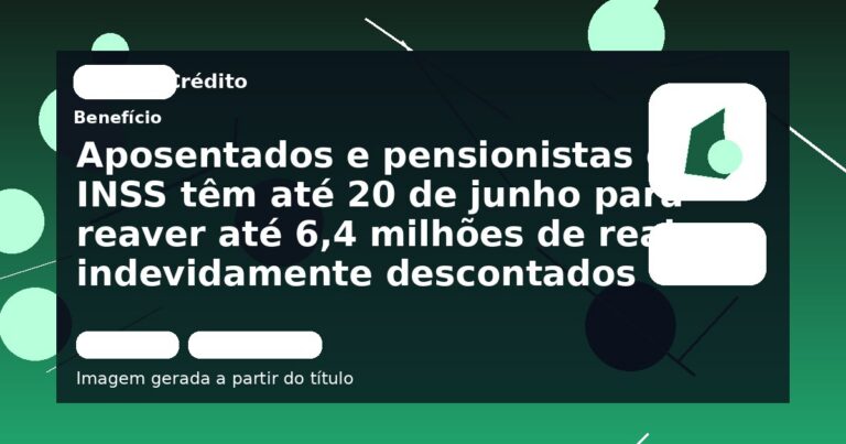 Aposentados e pensionistas do INSS têm até 20 de junho para reaver até 6,4 milhões de reais indevidamente descontados