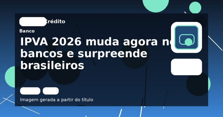 IPVA 2026 muda agora nos bancos e surpreende brasileiros