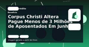 Corpus Christi Altera Pague Menos de 3 Milhões de Aposentados Em Junho