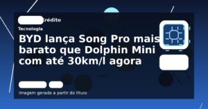 BYD lança Song Pro mais barato que Dolphin Mini com até 30km/l agora