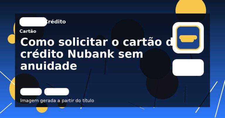 Como solicitar o cartão de crédito Nubank sem anuidade