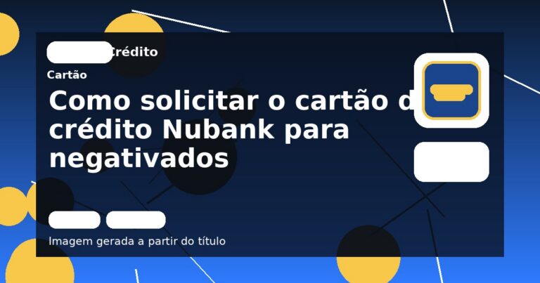Como solicitar o cartão de crédito Nubank para negativados
