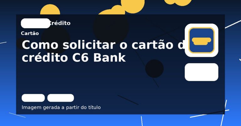 Como solicitar o cartão de crédito C6 Bank