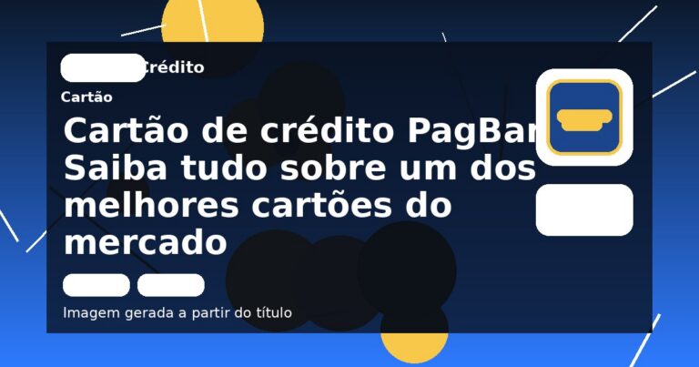 Cartão de crédito PagBank: Saiba tudo sobre um dos melhores cartões do mercado