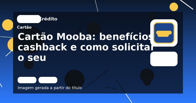 Cartão Mooba: benefícios, cashback e como solicitar o seu
