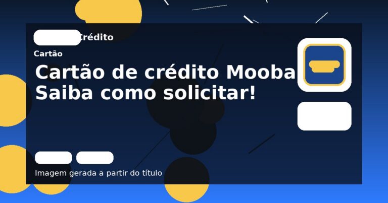 Cartão de crédito Mooba: Saiba como solicitar!