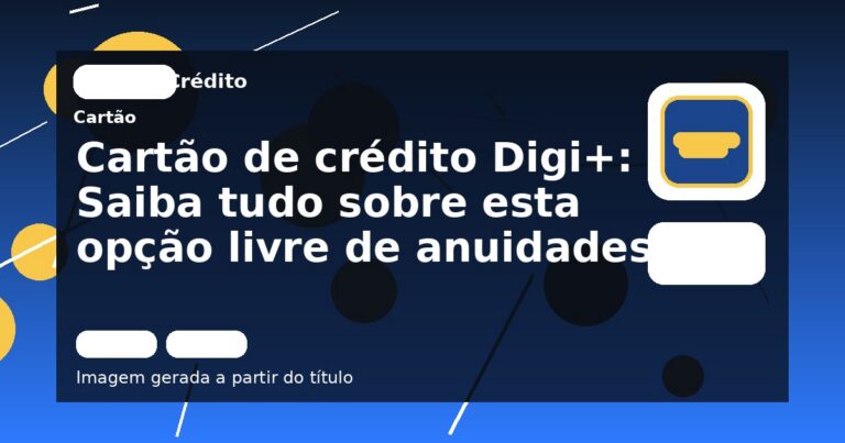 Cartão de crédito Digi+: Saiba tudo sobre esta opção livre de anuidades