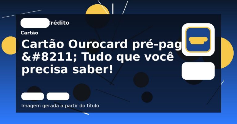 Cartão Ourocard pré-pago – Tudo que você precisa saber! 