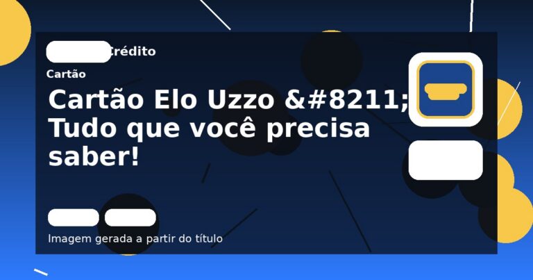 Cartão Elo Uzzo – Tudo que você precisa saber! 