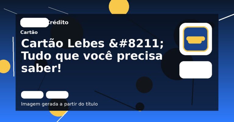 Cartão Lebes – Tudo que você precisa saber! 