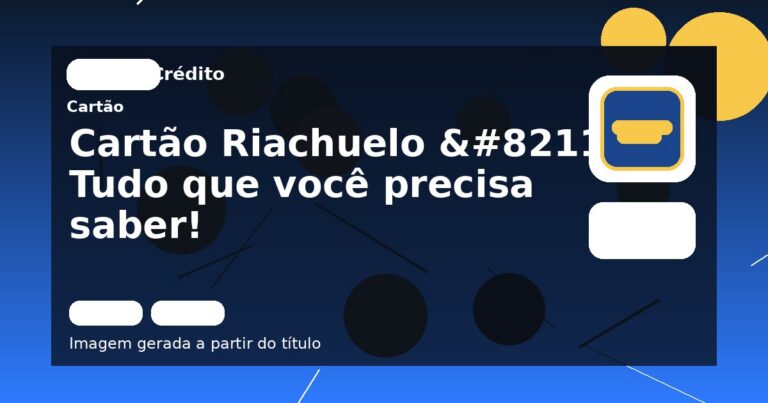 Cartão Riachuelo – Tudo que você precisa saber! 