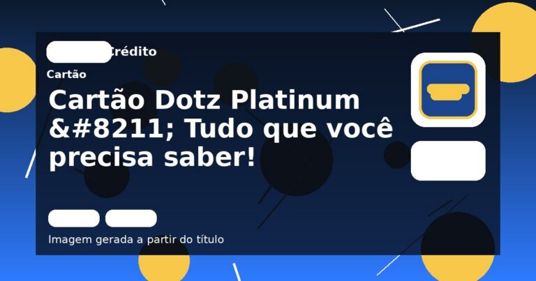 Cartão Dotz Platinum – Tudo que você precisa saber!