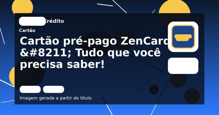 Cartão pré-pago ZenCard – Tudo que você precisa saber! 