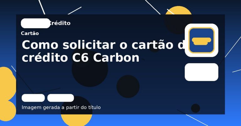 Como solicitar o cartão de crédito C6 Carbon