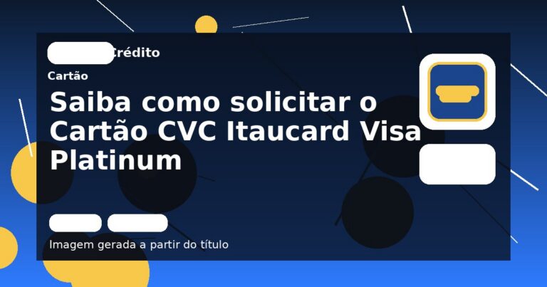 Saiba como solicitar o Cartão CVC Itaucard Visa Platinum