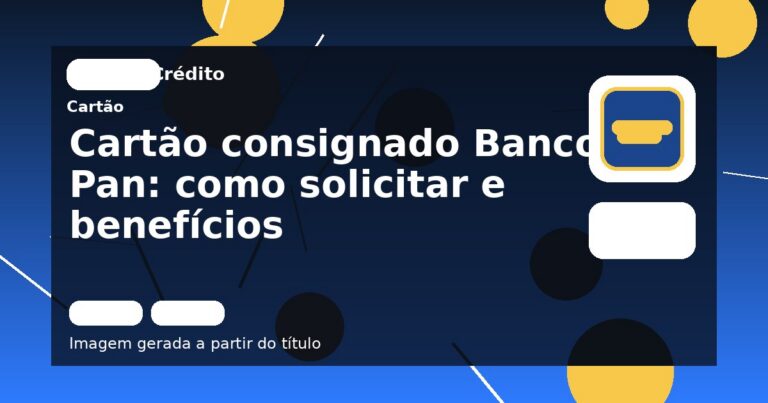 Cartão consignado Banco Pan: como solicitar e benefícios