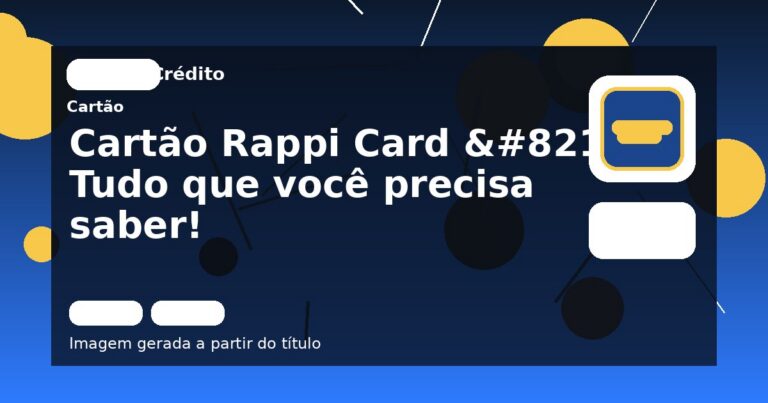Cartão Rappi Card – Tudo que você precisa saber!