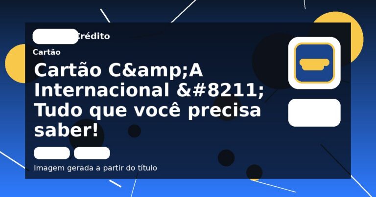 Cartão C&A Internacional – Tudo que você precisa saber!