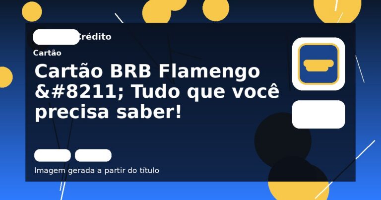 Cartão BRB Flamengo – Tudo que você precisa saber!