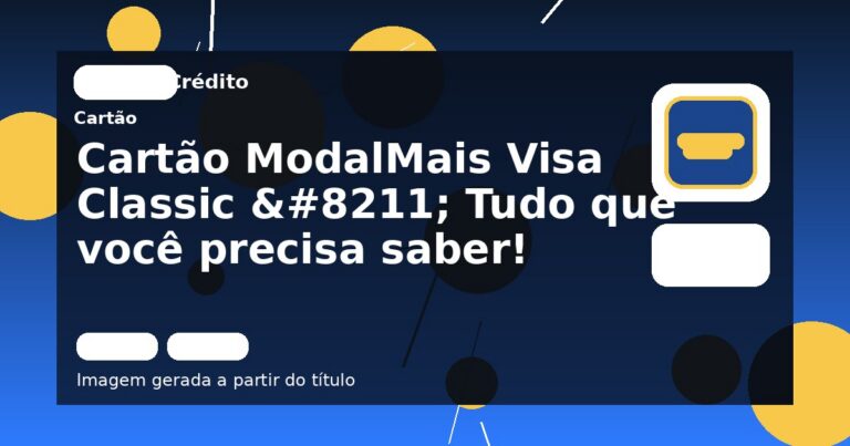 Cartão ModalMais Visa Classic – Tudo que você precisa saber!