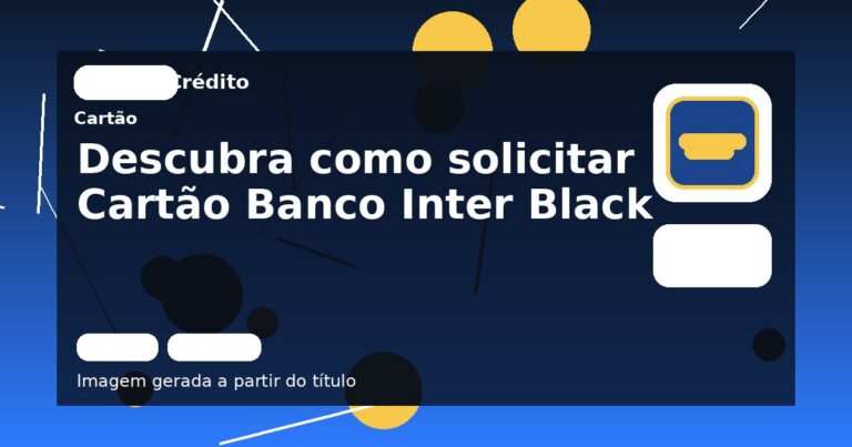 Descubra como solicitar Cartão Banco Inter Black