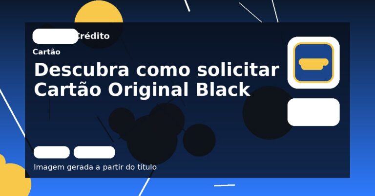 Descubra como solicitar Cartão Original Black