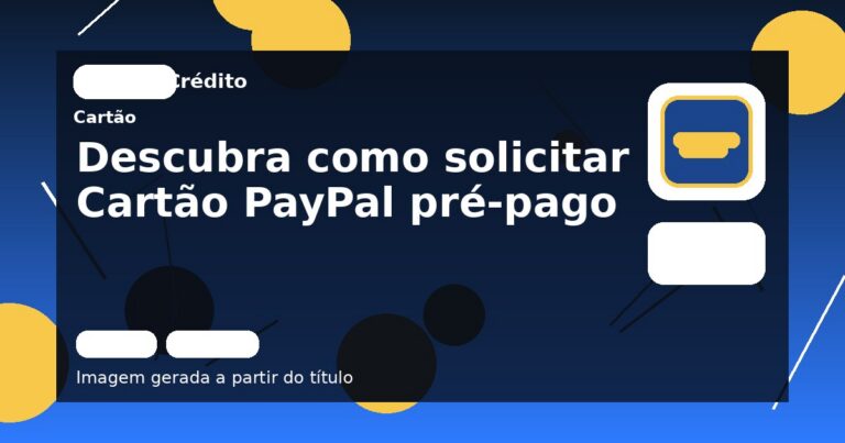 Descubra como solicitar Cartão PayPal pré-pago