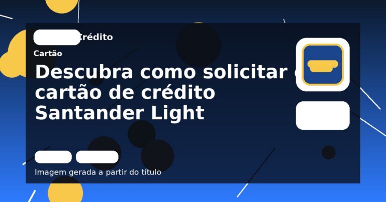 Descubra como solicitar o cartão de crédito Santander Light
