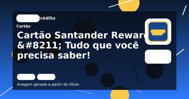 Cartão Santander Reward – Tudo que você precisa saber!