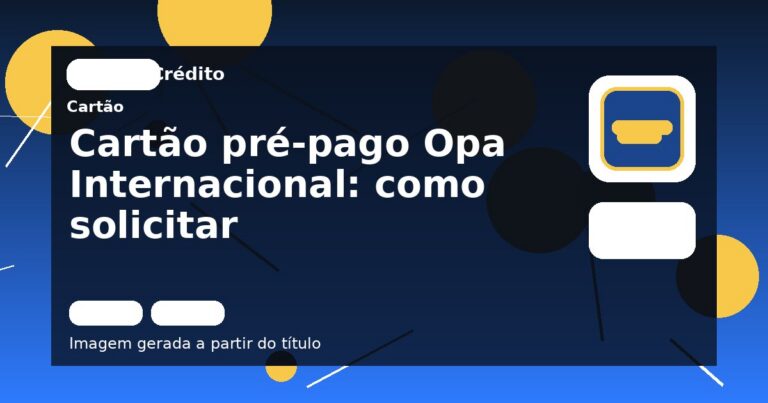 Cartão pré-pago Opa Internacional: como solicitar