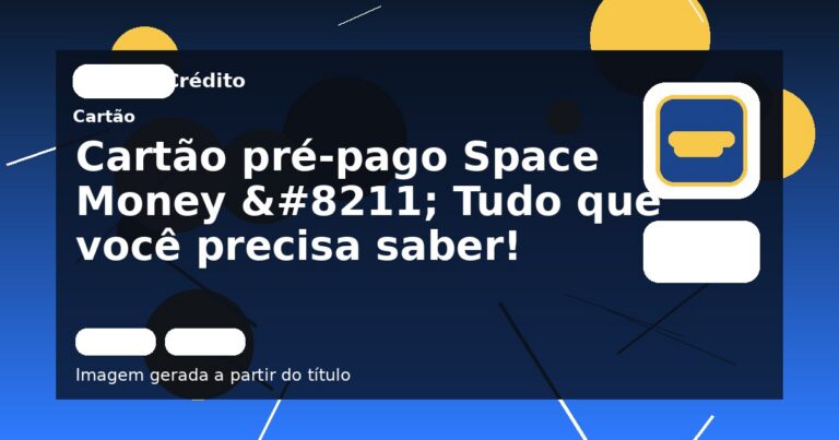 Cartão pré-pago Space Money – Tudo que você precisa saber!