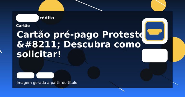 Cartão pré-pago Proteste – Descubra como solicitar!