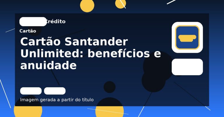 Cartão Santander Unlimited: benefícios e anuidade