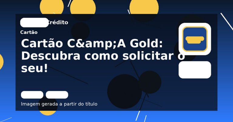 Cartão C&A Gold: Descubra como solicitar o seu!
