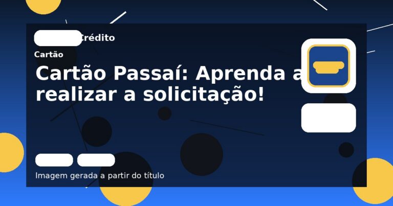 Cartão Passaí: Aprenda a realizar a solicitação!