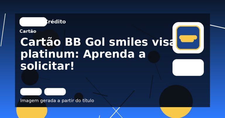 Cartão BB Gol smiles visa platinum: Aprenda a solicitar!