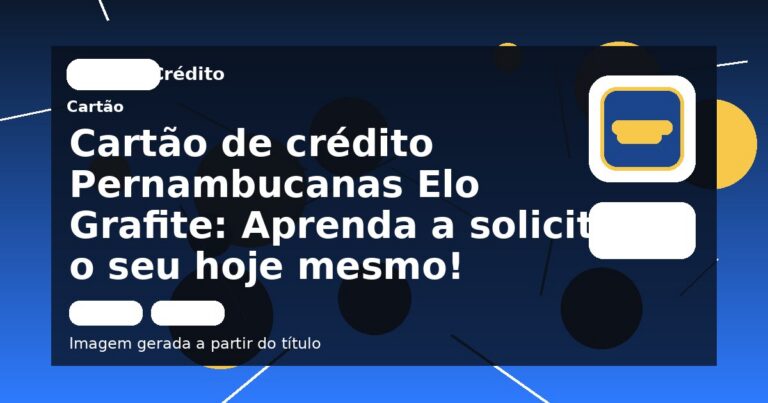 Cartão de crédito Pernambucanas Elo Grafite: Aprenda a solicitar o seu hoje mesmo!