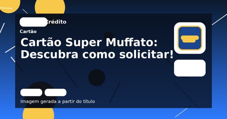 Cartão Super Muffato: Descubra como solicitar!