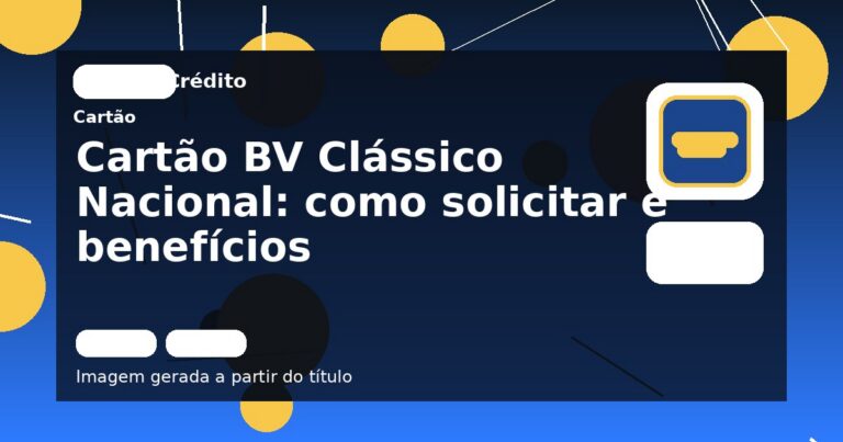 Cartão BV Clássico Nacional: como solicitar e benefícios